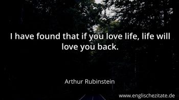 https://www.englischezitate.de/p/arthur-rubinstein/i-have-found-that-if-you-love-life-life-.en.th.260565.jpg