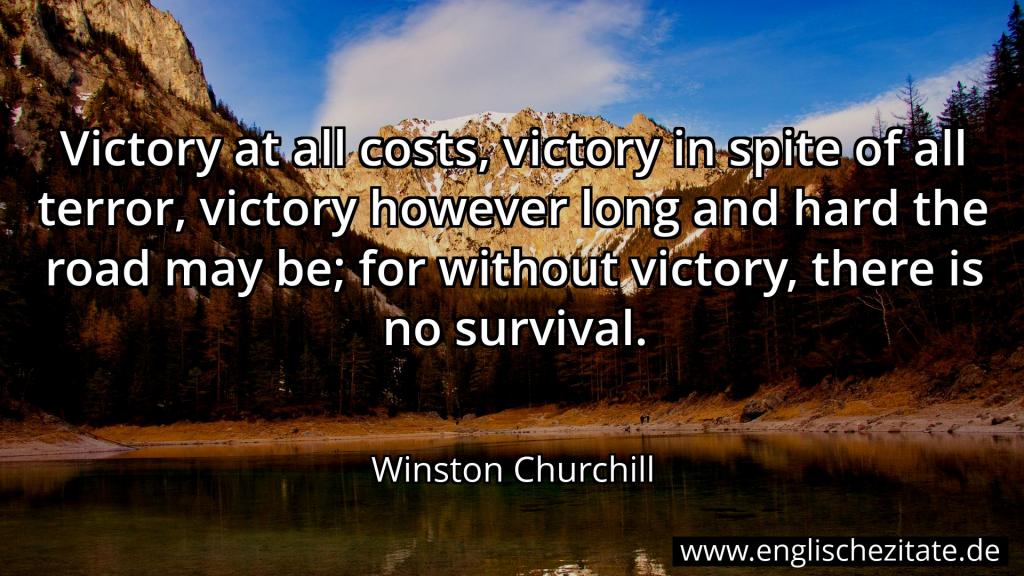 Winston Churchill Victory at all costs, victory in spite of all